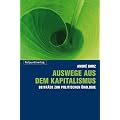 Auswege aus dem Kapitalismus: Beitr�ge zur politischen �kologie