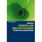 Auswege aus dem Kapitalismus: Beitr�ge zur politischen �kologievon "Andr� Gorz"