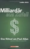 Produkt-Bild: Milliard&auml;r aus Zufall. Die Geschichte um Paul Allen und Microsoft
