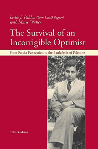 The Survival of an Incorrigible Optimist: From Fascist Persecution to the Battlefields of Palestine