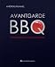 Bücher : AVANTGARDE BBQ: Progressive Grilltechniken