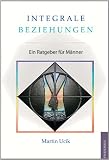 Produkt-Bild: Integrale Beziehungen: Ein Ratgeber f&uuml;r M&auml;nner
