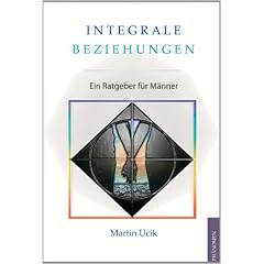 Integrale Beziehungen: Ein Ratgeber f�r M�nner
