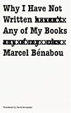 Why I Have Not Written Any of My Books (French Modernist Library)