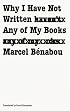 Why I Have Not Written Any of My Books (French Modernist Library)