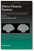 Mirror Neuron Systems: The Role of Mirroring Processes in Social Cognition (Contemporary Neuroscience)
