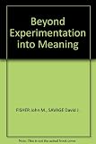 Beyond experimentation into meaning