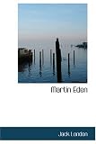 Martin Eden (The Collected Works of Jack London - 56 Volumes)