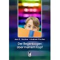 Der Regenbogen �ber meinem Kopf