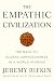 The Empathic Civilization: The Race to Global Consciousness in a World in Crisis