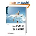 Das Python-Praxisbuch: Der gro�e Profi-Leitfaden f�r Programmierer