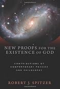 New Proofs for the Existence of God: Contributions of Contemporary Physics and Philosophy: Robert J. Spitzer: 9780802863836: Amazon.com: Books