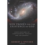 New Proofs for the Existence of God: Contributions of Contemporary Physics and Philosophyby Robert J. Spitzer