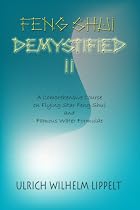 Feng Shui Demystified II: A Comprehensive Course on Flying Star Feng Shui and Famous Water Formulae