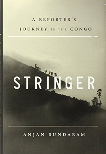 Stringer: A Reporter's Journey in the Congo Hardcover - January 7, 2014