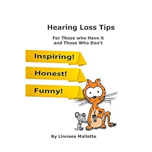 Hearing Loss Tips: For Those Who Have it and Those Who Don't