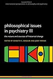 Philosophical issues in psychiatry III : the nature and sources of historical change