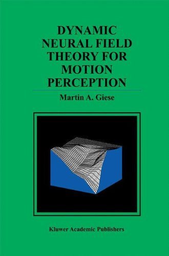 Dynamic Neural Field Theory for Motion Perception (The Springer International Series in Engineering and Computer Science)