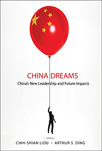China Dreams:China's New Leadership and Future Impacts