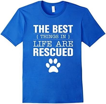 Men's Animal Rescue T-Shirts - The Best Things In Life Are Rescued Large Royal Blue