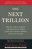 The Next Trillion: Why the Wellness Industry Will Exceed the $1 Trillion Healthcare (Sickness) Industry in the Next Ten Years