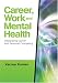 Career, Work, and Mental Health: Integrating Career and Personal Counseling