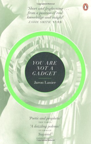 You Are Not A Gadget: A Manifesto