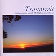 Traumzeit - Entspannung durch Meditation und Musik