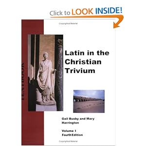 Latin in the Christian Trivium (Latin in the Christian Trivium Curriculum, Volume I)