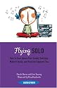 Flying Solo: How to Soar Above Your Lonely Feelings, Make Friends, and Find the Happiest You (Sunscreen) (Sunscreen Series)