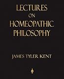 Lectures on Homeopathic Philosophy