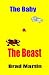The Baby & The Beast by Brad Martin ISBN 0615149243