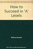How to succeed in A levels