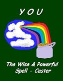 YOU - The Wise & Powerful Spell-Caster