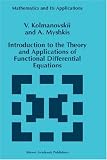 Introduction to the Theory and Applications of Functional Differential Equations (Mathematics and Its Applications)