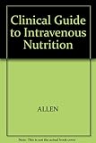 A clinical guide to intravenous nutrition