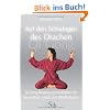 Auf den Schwingen des Drachen. Qi-Gong-Bewegungsmeditation f�r Gesundheit, Gl�ck und Wohlbefinden