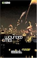 Wounded Cities: Destruction and Reconstruction in a Globalized World