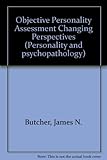 Objective personality assessment : changing perspectives