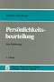 Pers�nlichkeitsbeurteilung: Zu Theorie und Praxis des psychologischen Gutachtens. Eine Einf�hrung