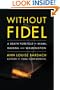 Without Fidel: A Death Foretold in Miami, Havana and Washington