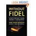 Without Fidel: A Death Foretold in Miami, Havana and Washington
