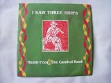 MADDY PRIOR & CARNIVAL BAND I Saw Three Ships 7"