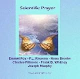 Scientific Prayer Audio Cd. Essays By: Emmet Fox, F.l. Rawson, Nona Brooks, Charles Fillmore, Frank B. Whitney & Joseph Murphy