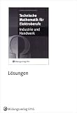 Technische Mathematik f&uuml;r Elektroberufe - L&ouml;sungen: Industrie und Handwerk - Horst Br&uuml;bach, Karl-Heinz Laubersheimer, Klaus Schaefer