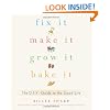 Fix It, Make It, Grow It, Bake It