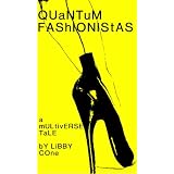 Quantum Fashionistas: A Multiverse Taledi Libby Cone