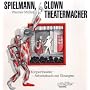 Spielmann, Clown, Theatermacher. K�rpertheater. Arbeitsbuch mit �bungen
