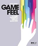 Game Feel: A Game Designers Guide to Virtual Sensation (Morgan Kaufmann Game Design Books)