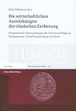 Produkt-Bild: Die wirtschaftlichen Auswirkungen der r&ouml;mischen Eroberung. Vergleichende Untersuchungen der Provinzen Hispania Tarraconensis, Africa Proconsularis und ... - Einzelschriften Historia - Einzelschriften)